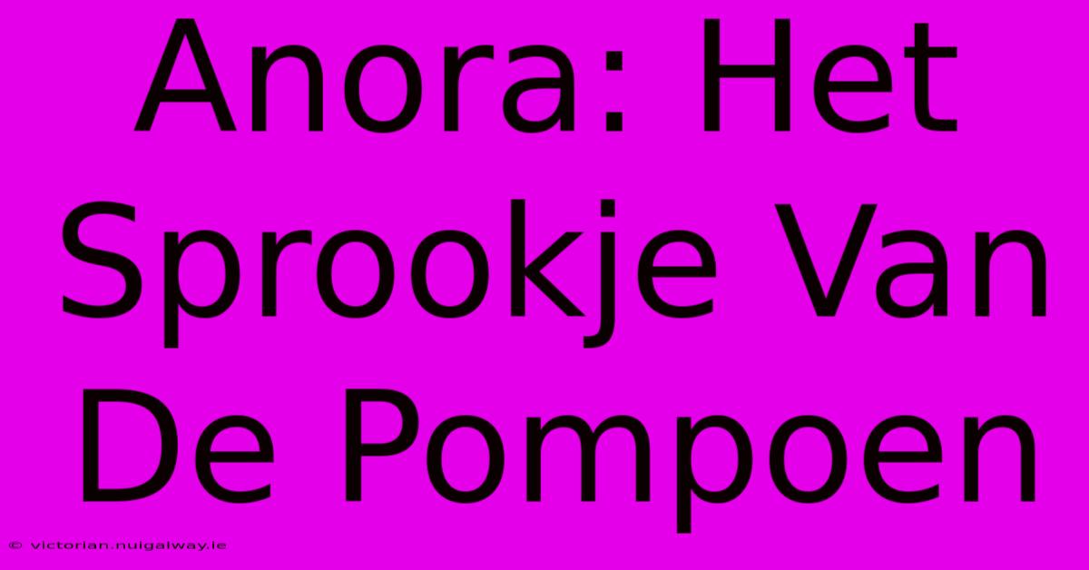 Anora: Het Sprookje Van De Pompoen