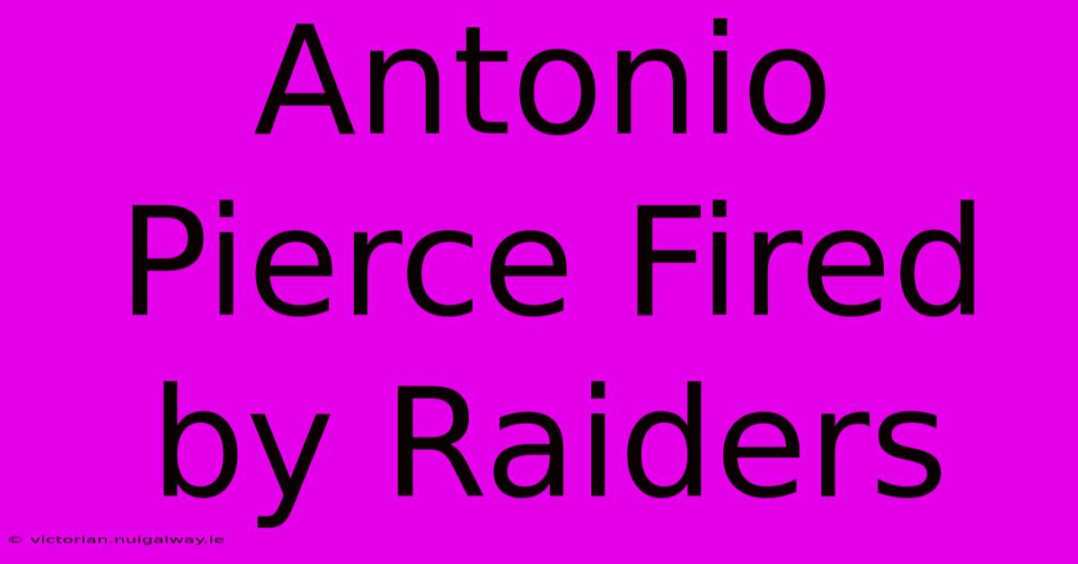 Antonio Pierce Fired By Raiders