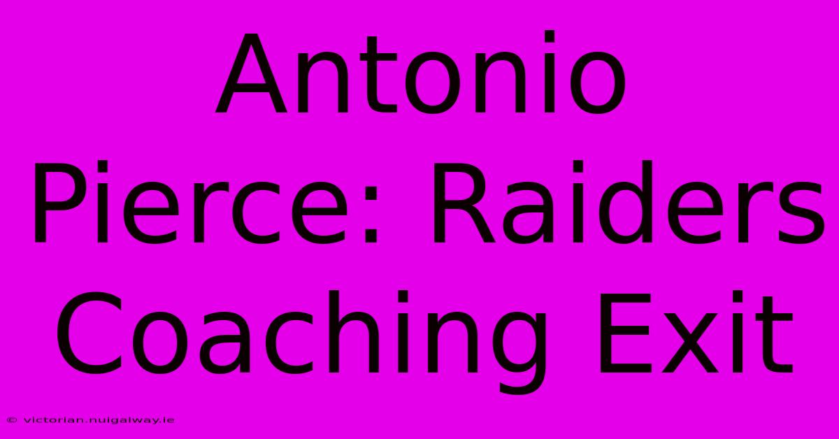 Antonio Pierce: Raiders Coaching Exit