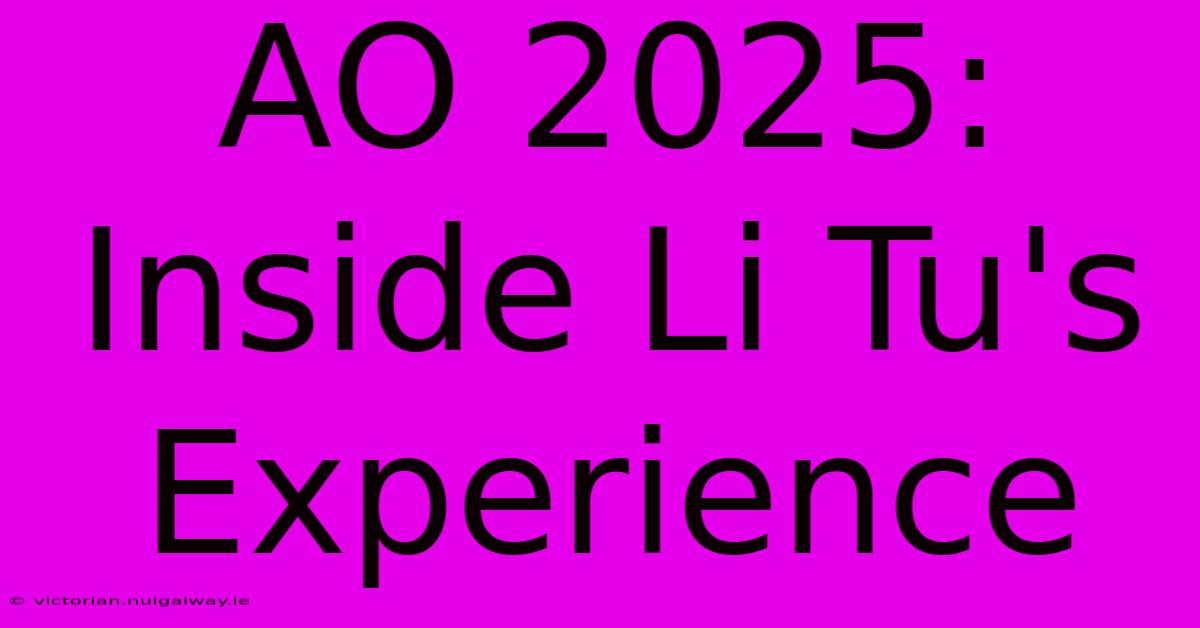 AO 2025:  Inside Li Tu's Experience