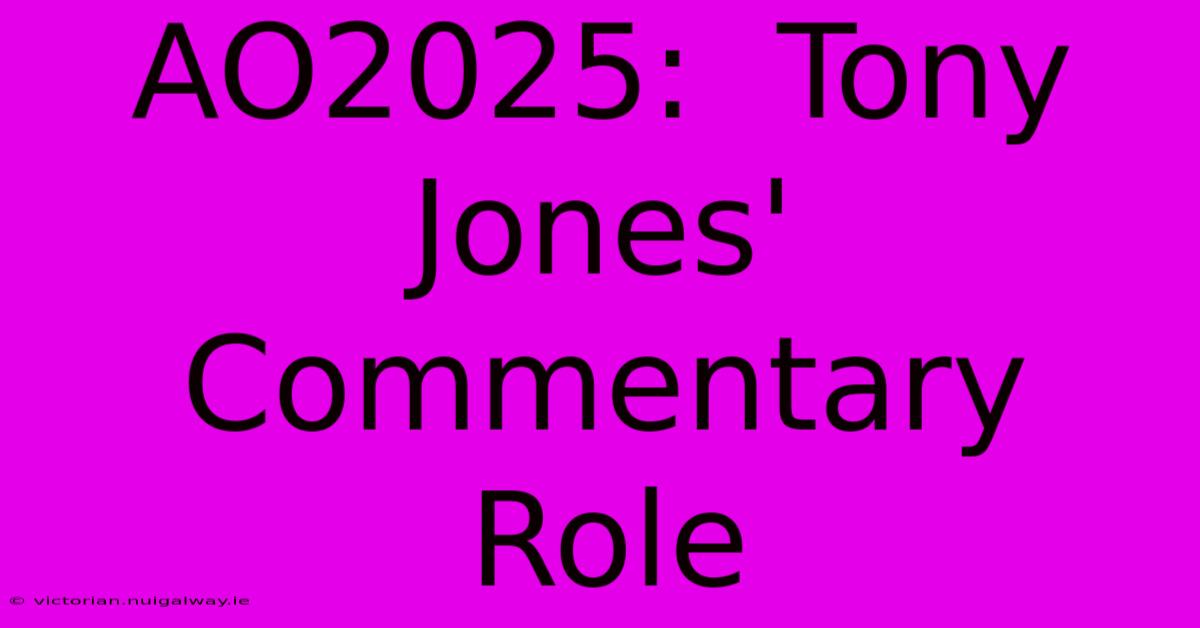 AO2025:  Tony Jones' Commentary Role