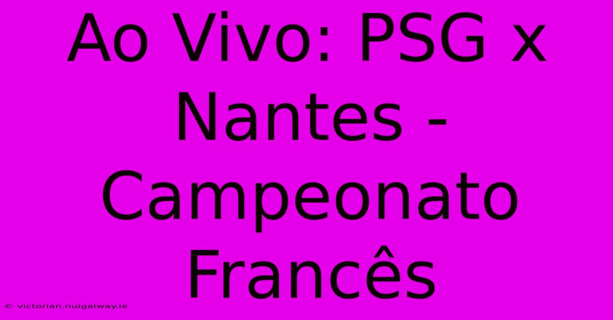 Ao Vivo: PSG X Nantes - Campeonato Francês