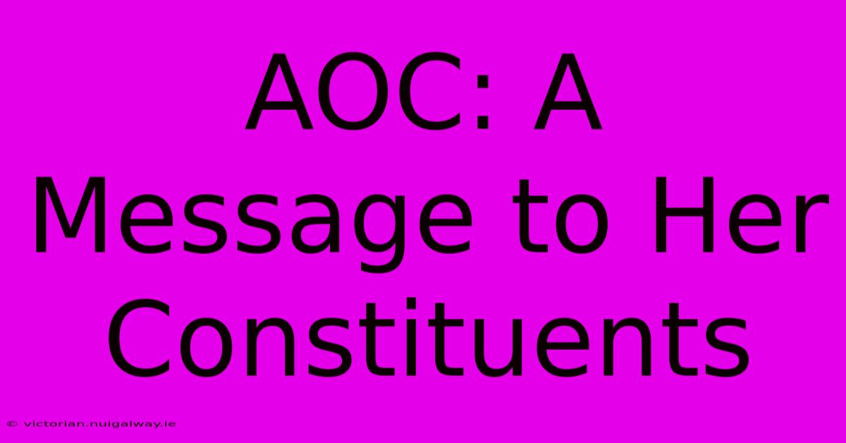 AOC: A Message To Her Constituents 