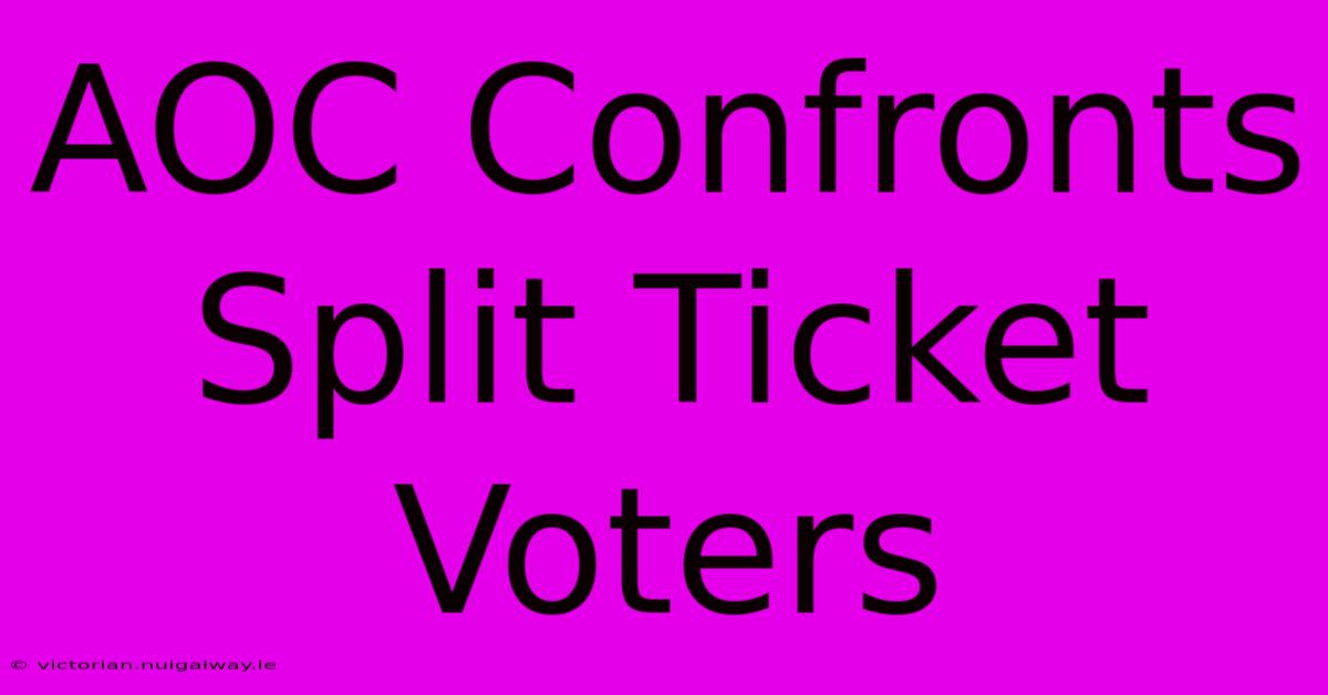 AOC Confronts Split Ticket Voters