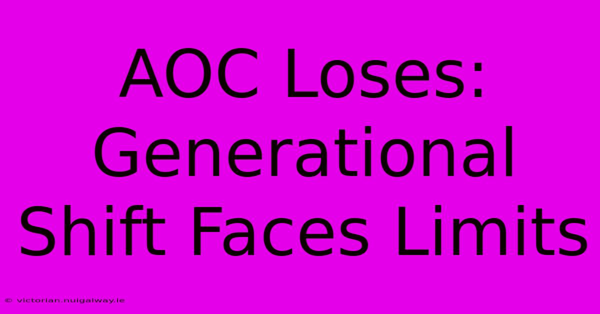 AOC Loses: Generational Shift Faces Limits