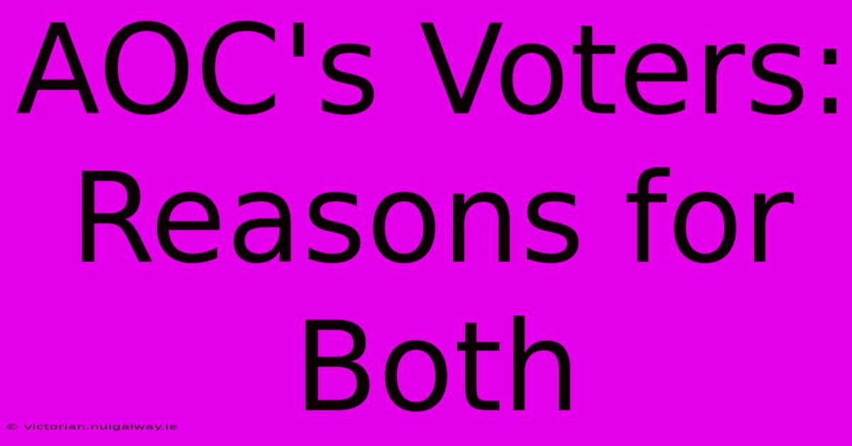 AOC's Voters: Reasons For Both 