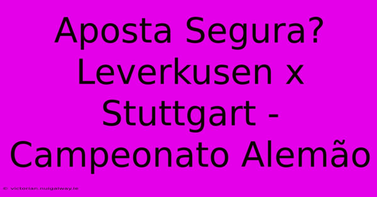 Aposta Segura? Leverkusen X Stuttgart - Campeonato Alemão