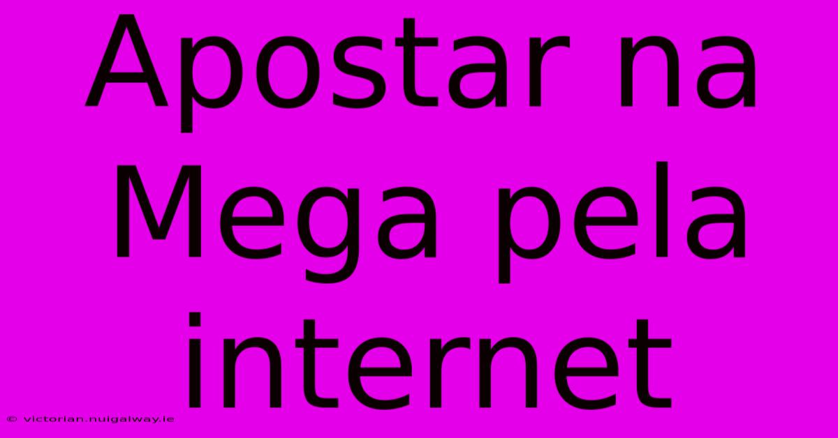 Apostar Na Mega Pela Internet