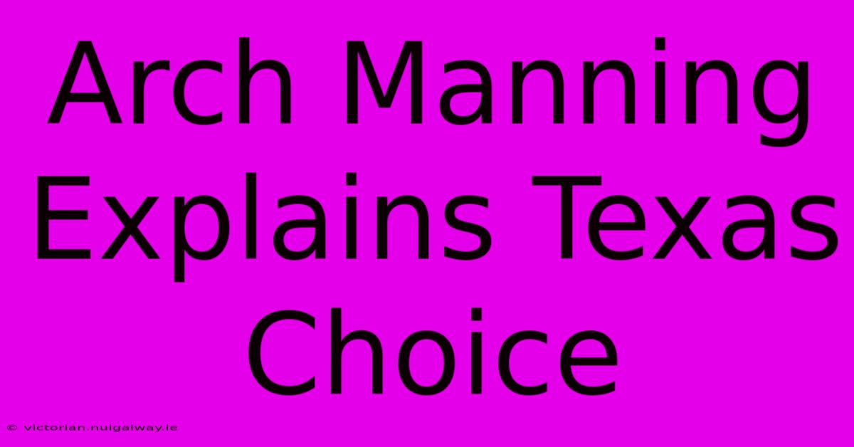 Arch Manning Explains Texas Choice