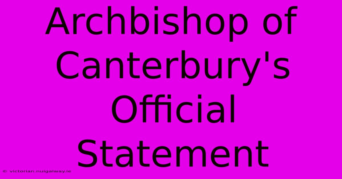 Archbishop Of Canterbury's Official Statement