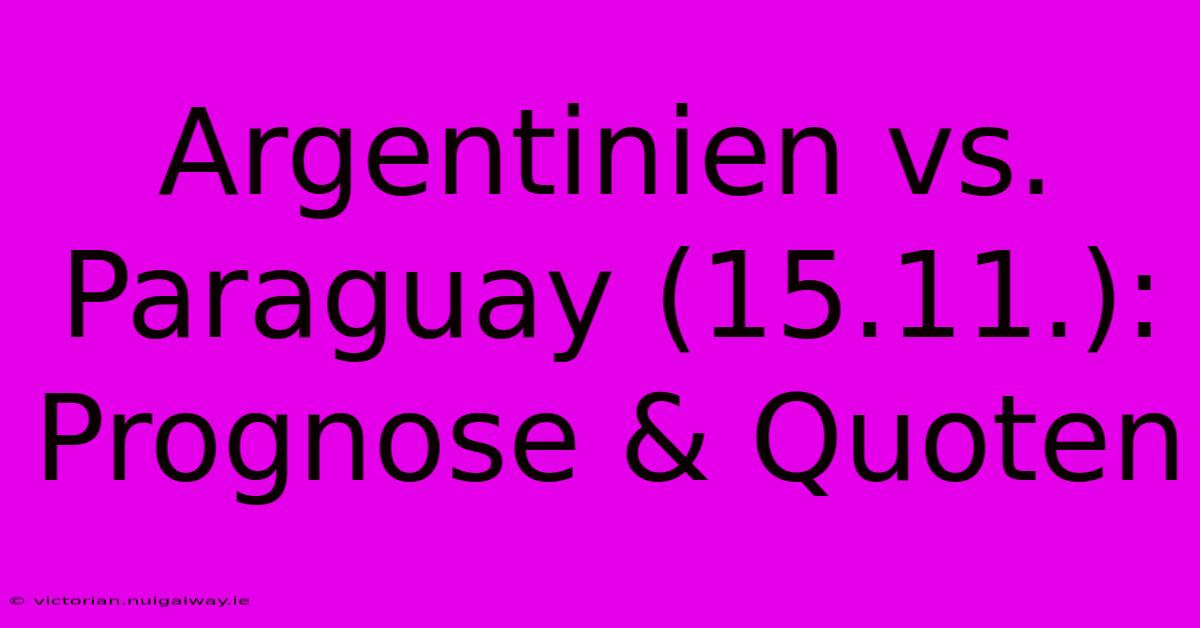 Argentinien Vs. Paraguay (15.11.): Prognose & Quoten 