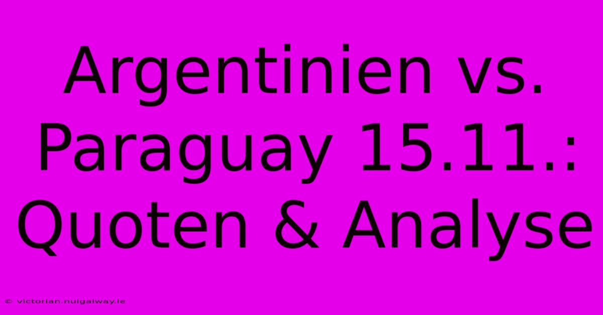 Argentinien Vs. Paraguay 15.11.: Quoten & Analyse