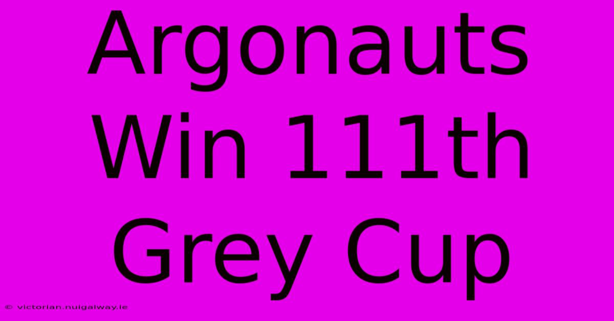 Argonauts Win 111th Grey Cup