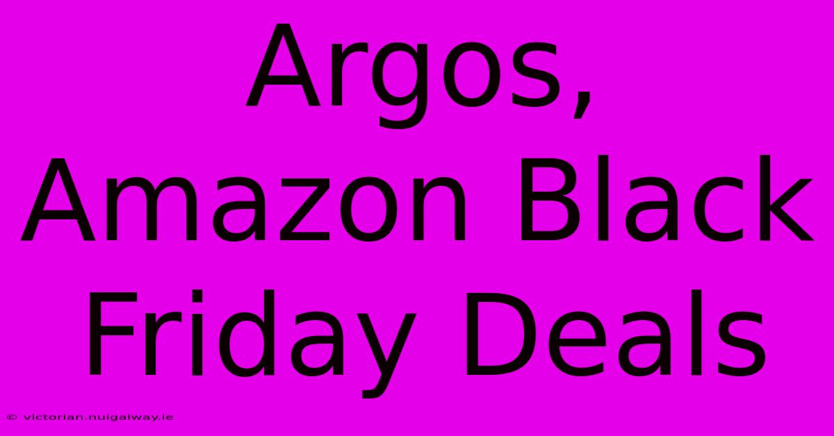 Argos, Amazon Black Friday Deals