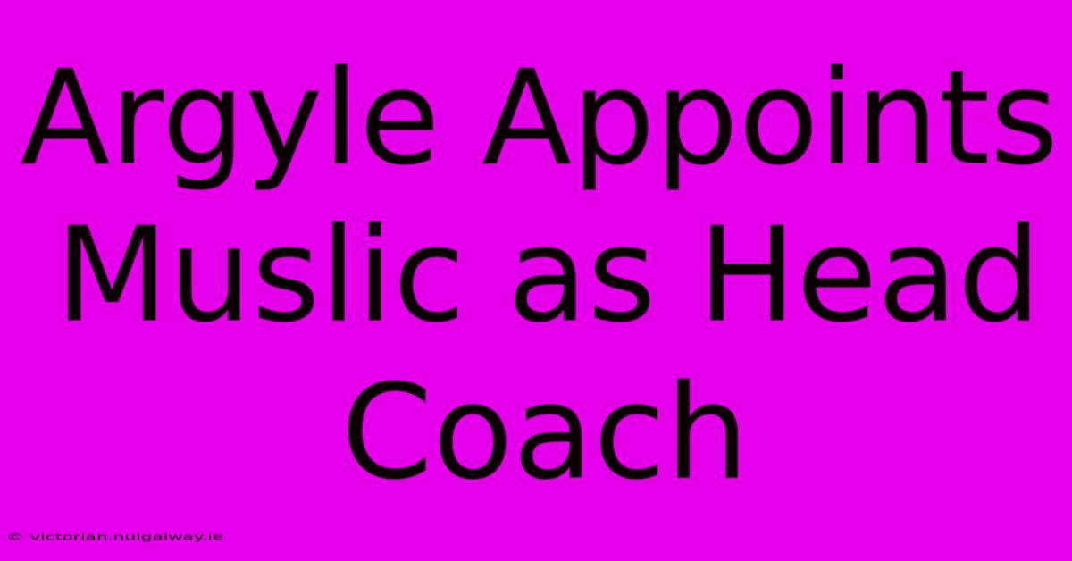 Argyle Appoints Muslic As Head Coach