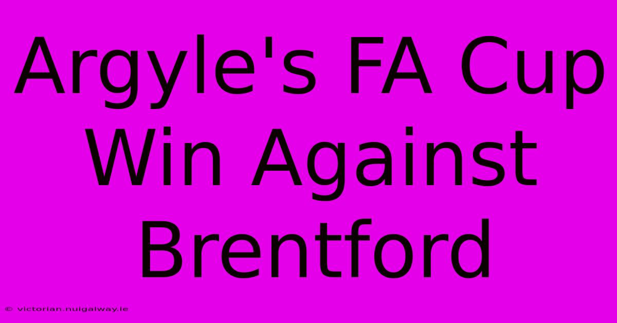 Argyle's FA Cup Win Against Brentford