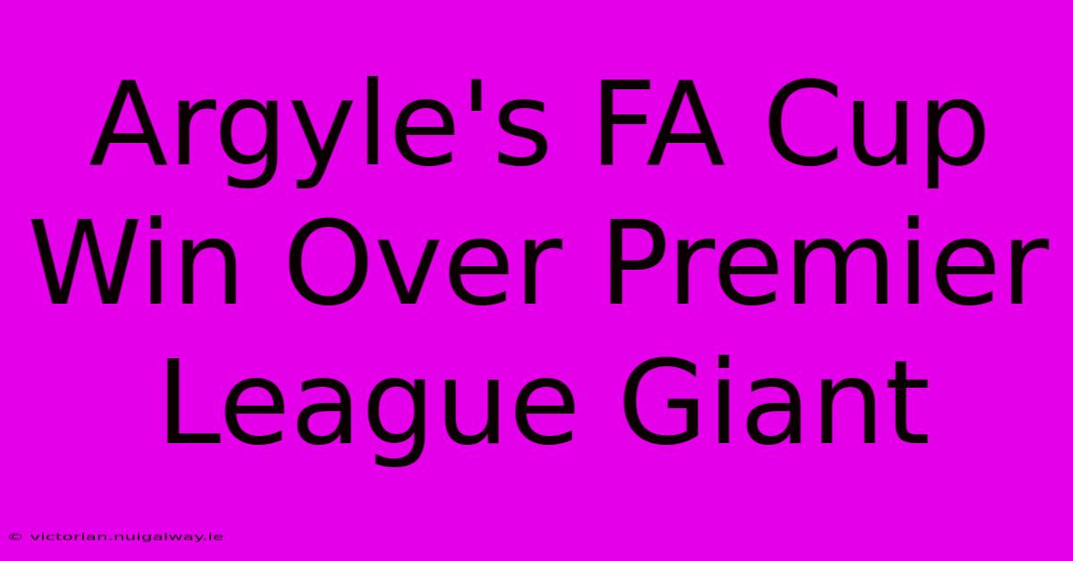 Argyle's FA Cup Win Over Premier League Giant