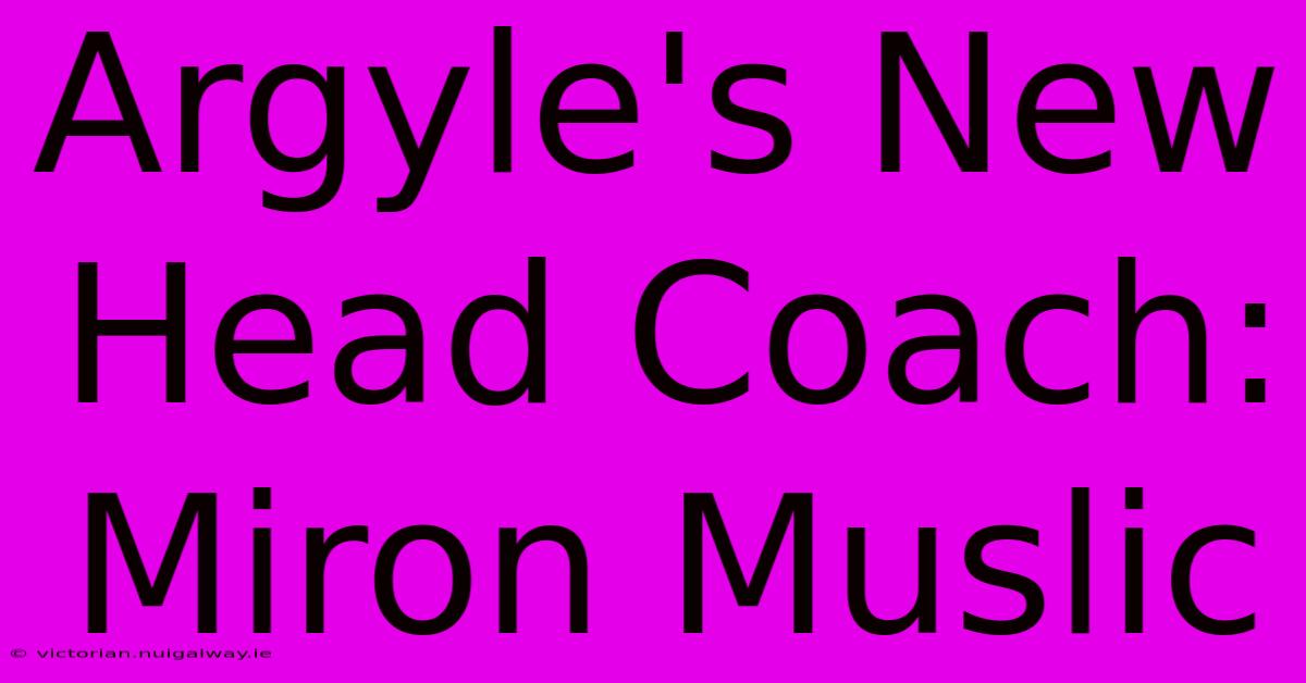 Argyle's New Head Coach: Miron Muslic