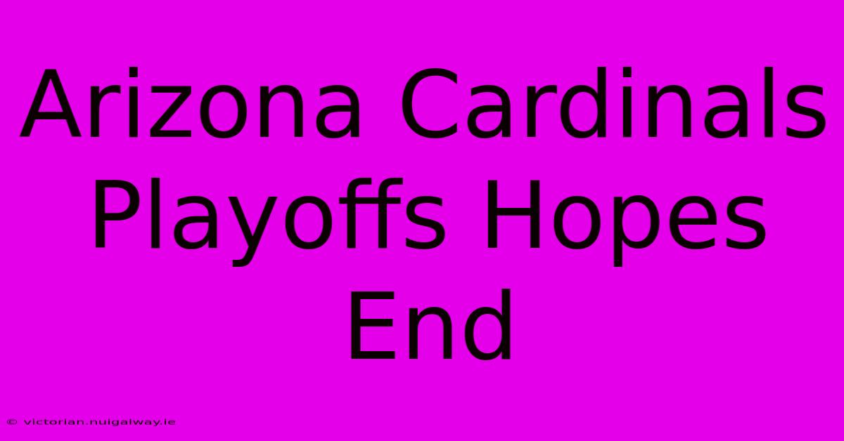 Arizona Cardinals Playoffs Hopes End