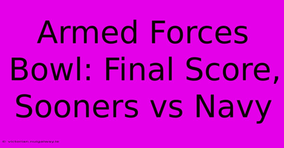 Armed Forces Bowl: Final Score, Sooners Vs Navy