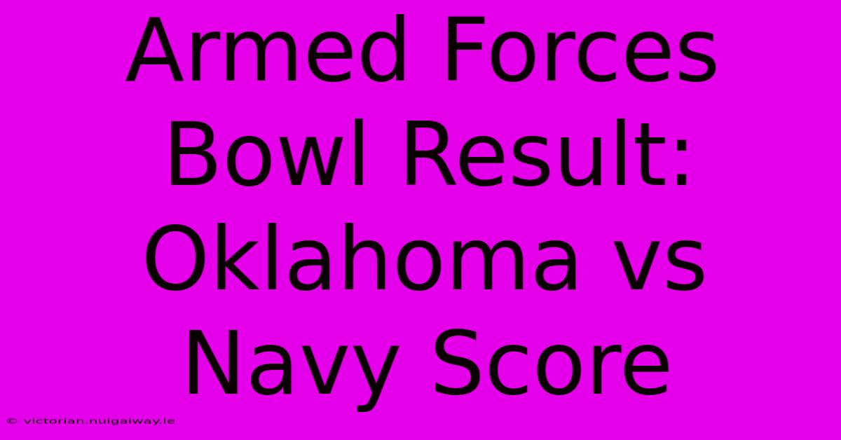 Armed Forces Bowl Result: Oklahoma Vs Navy Score