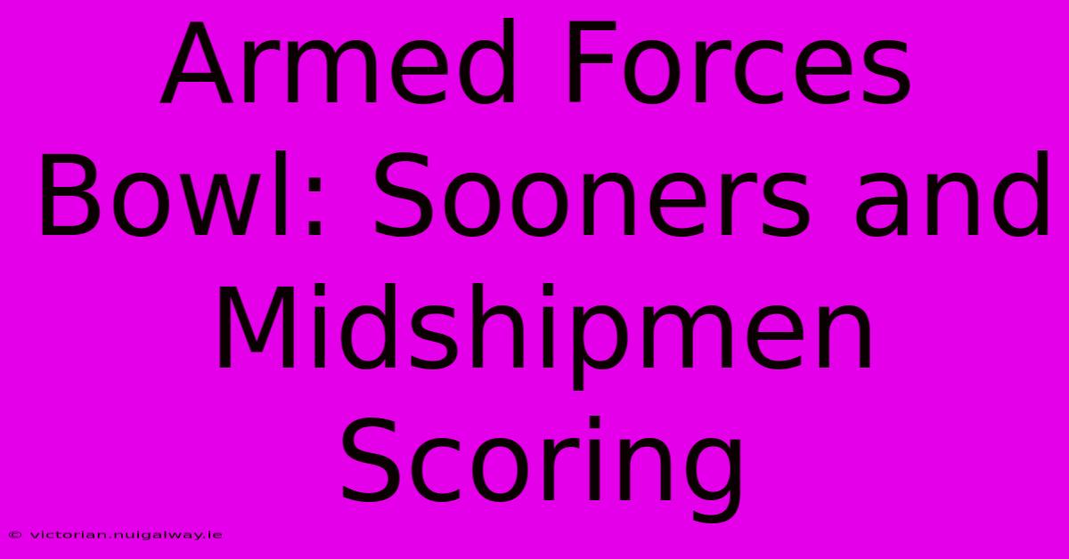 Armed Forces Bowl: Sooners And Midshipmen Scoring