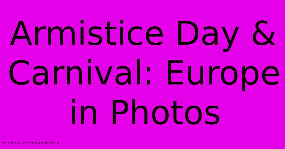 Armistice Day & Carnival: Europe In Photos