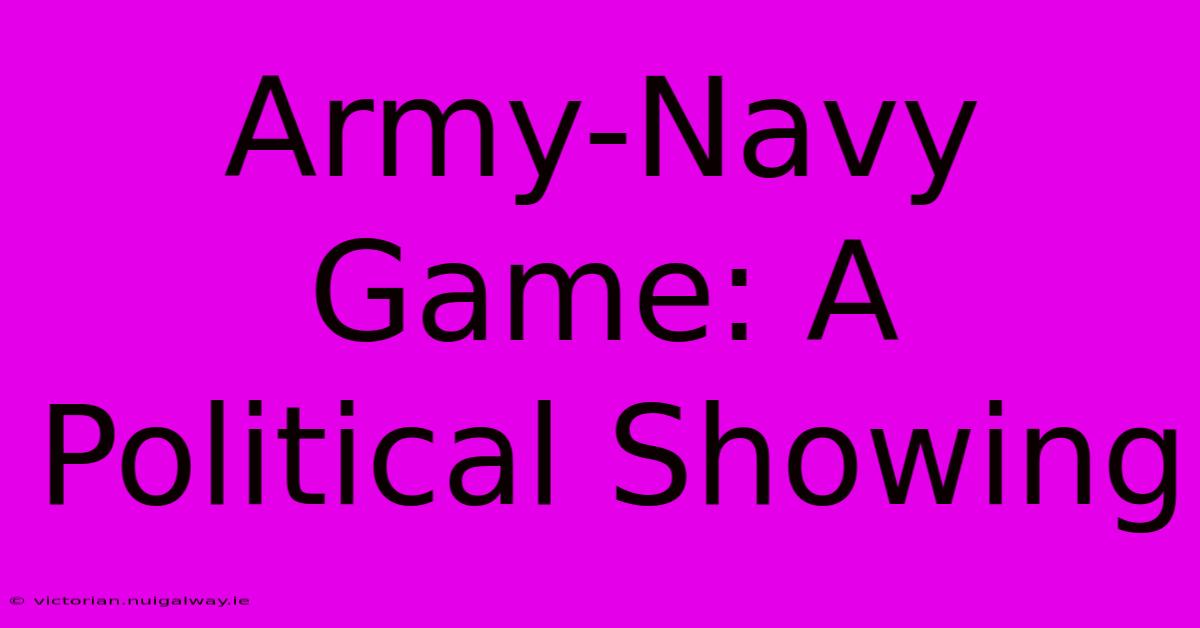 Army-Navy Game: A Political Showing