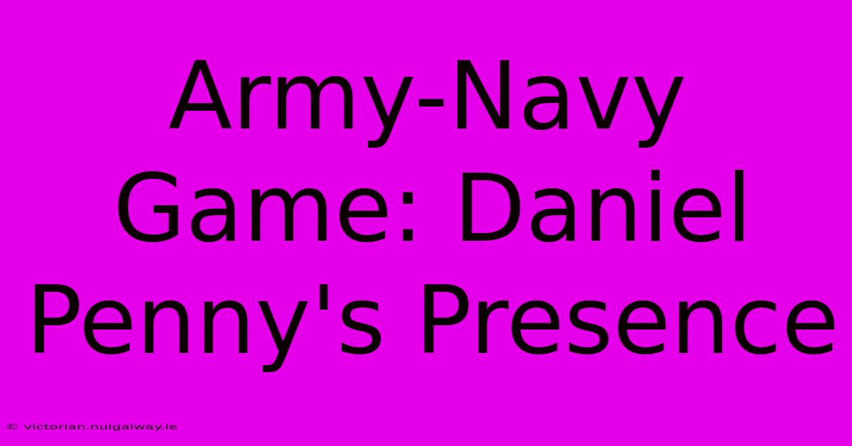 Army-Navy Game: Daniel Penny's Presence