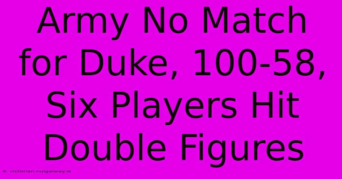 Army No Match For Duke, 100-58, Six Players Hit Double Figures