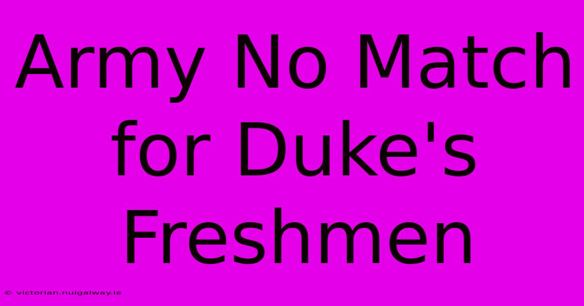 Army No Match For Duke's Freshmen