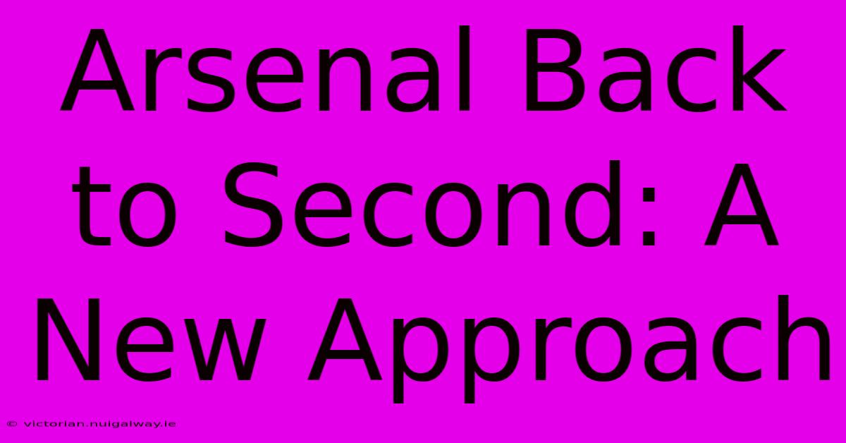 Arsenal Back To Second: A New Approach