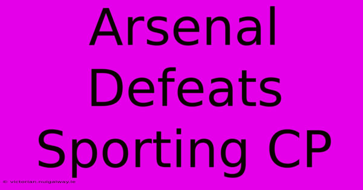 Arsenal Defeats Sporting CP