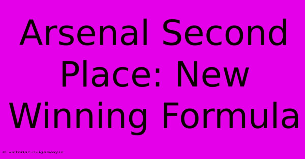 Arsenal Second Place: New Winning Formula