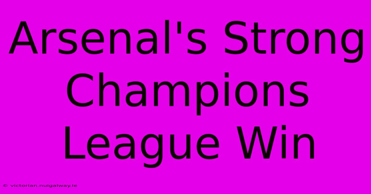 Arsenal's Strong Champions League Win