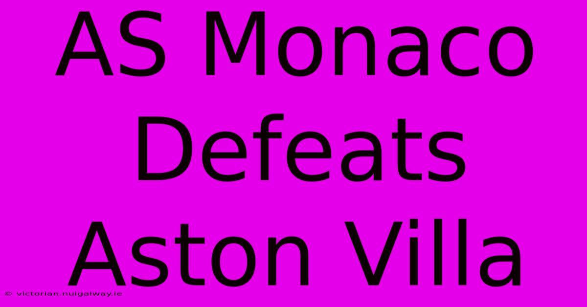 AS Monaco Defeats Aston Villa