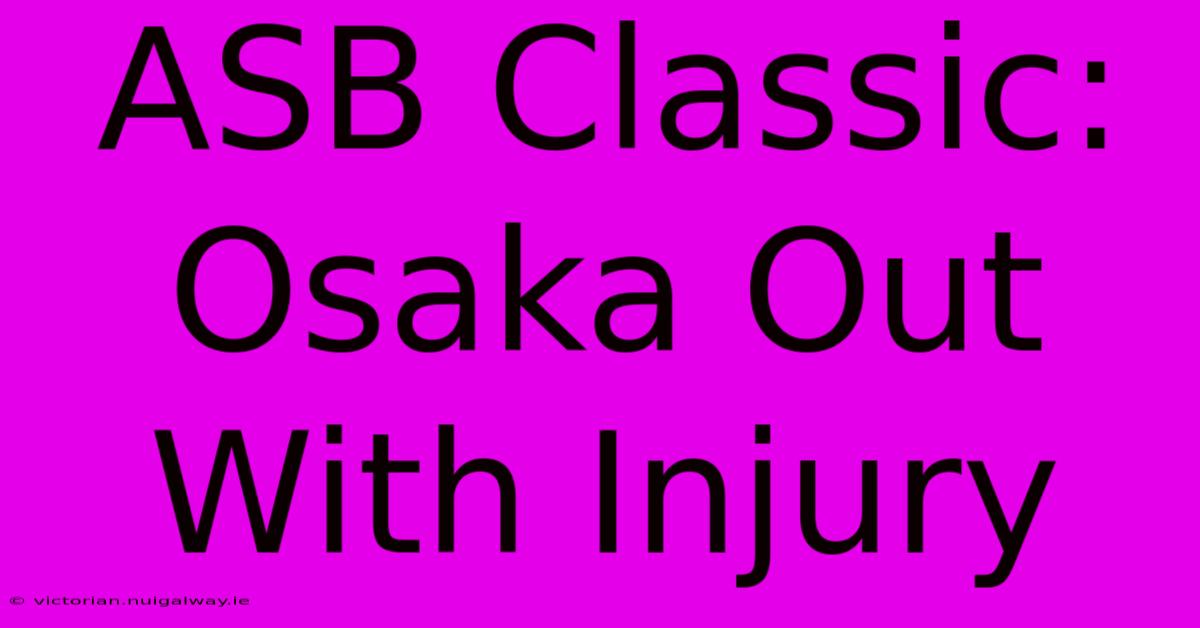 ASB Classic: Osaka Out With Injury