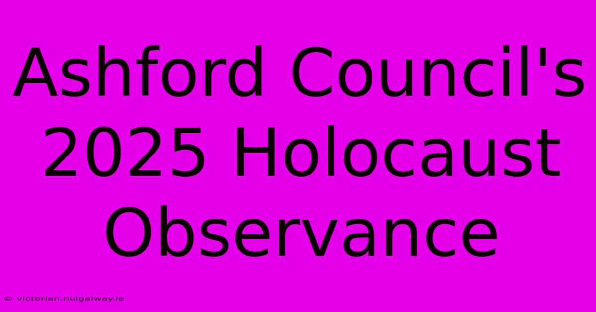 Ashford Council's 2025 Holocaust Observance