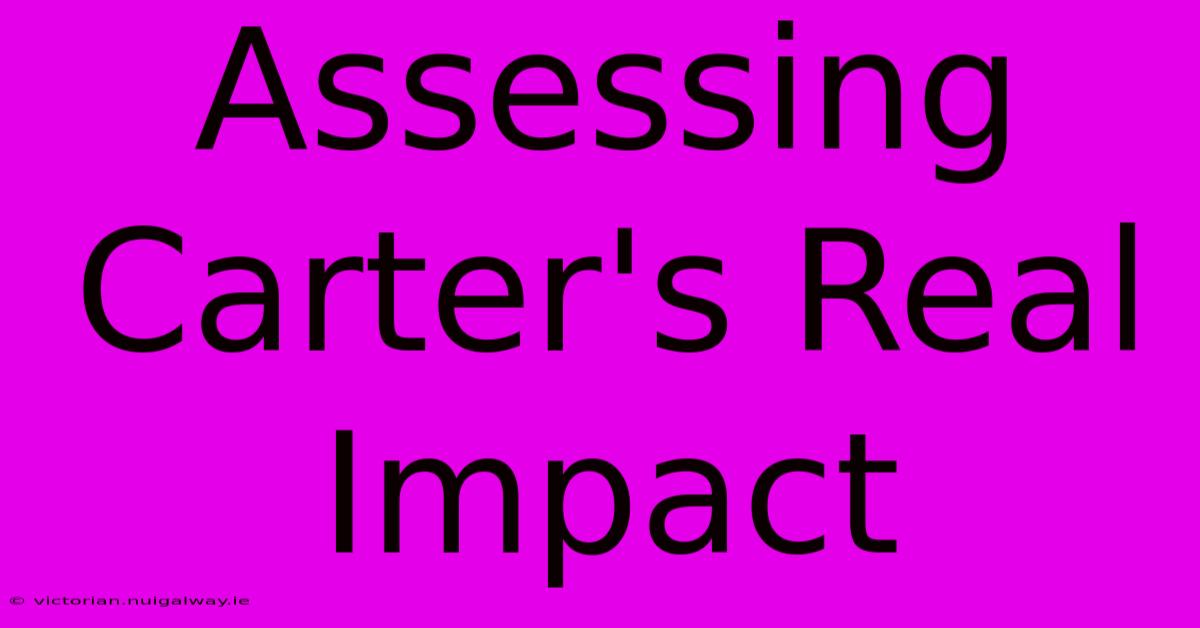 Assessing Carter's Real Impact