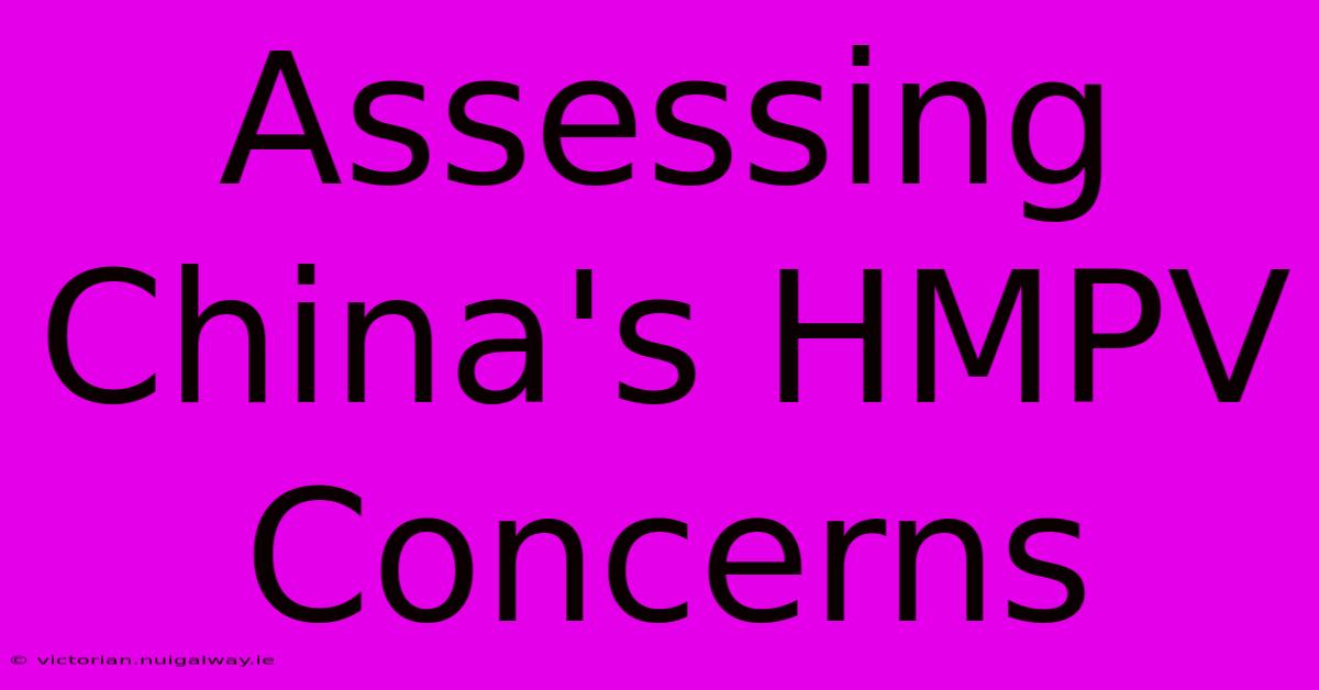 Assessing China's HMPV Concerns