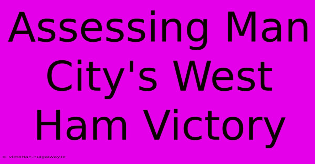 Assessing Man City's West Ham Victory