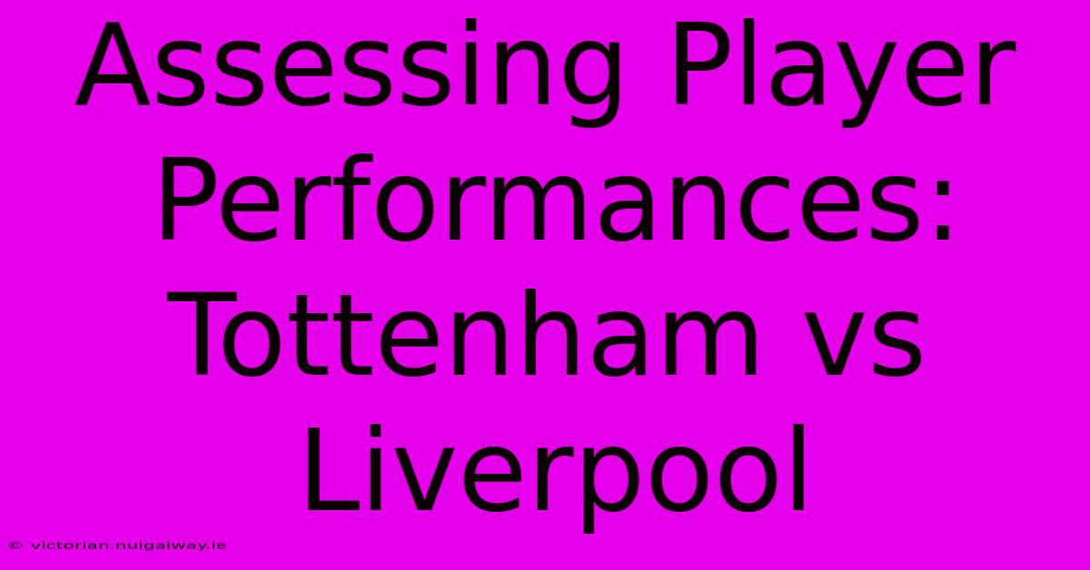 Assessing Player Performances: Tottenham Vs Liverpool