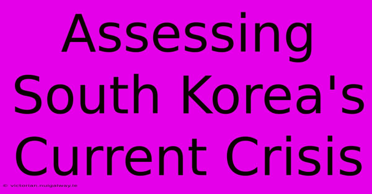 Assessing South Korea's Current Crisis