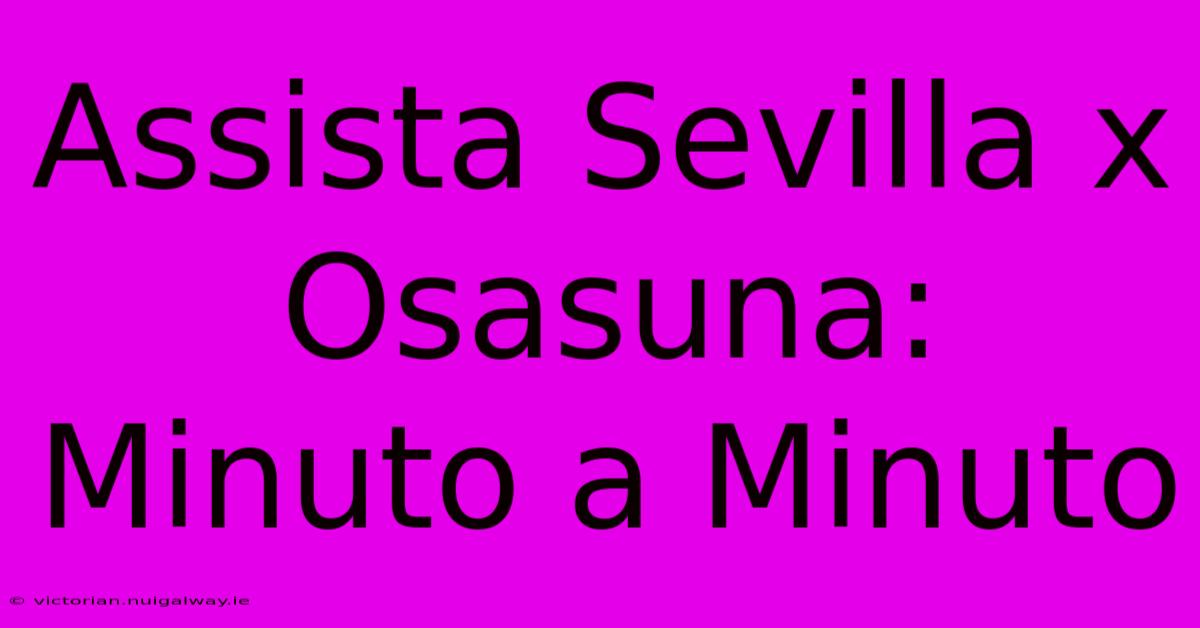 Assista Sevilla X Osasuna: Minuto A Minuto