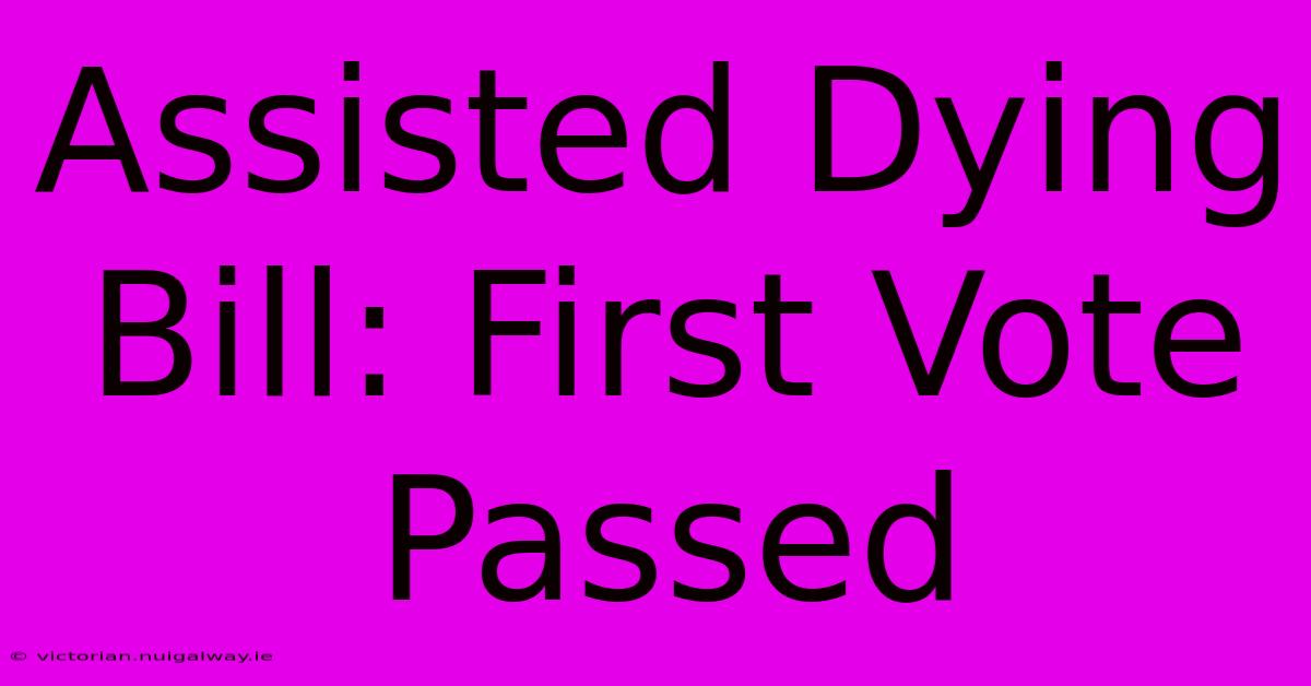 Assisted Dying Bill: First Vote Passed