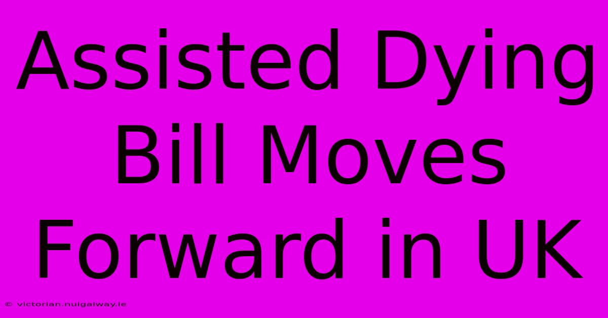 Assisted Dying Bill Moves Forward In UK