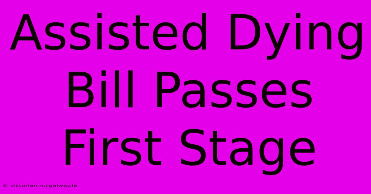 Assisted Dying Bill Passes First Stage