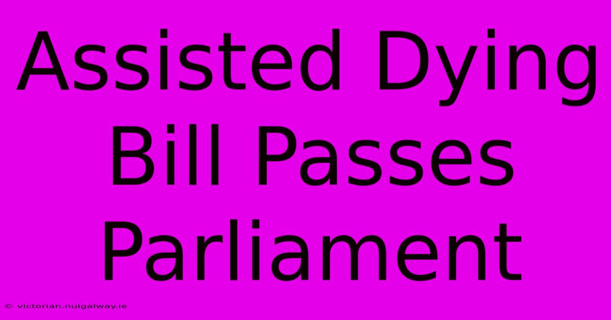 Assisted Dying Bill Passes Parliament