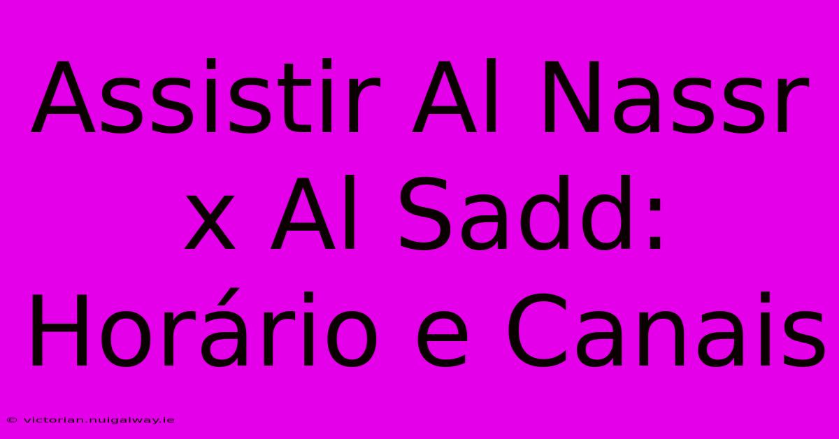 Assistir Al Nassr X Al Sadd: Horário E Canais