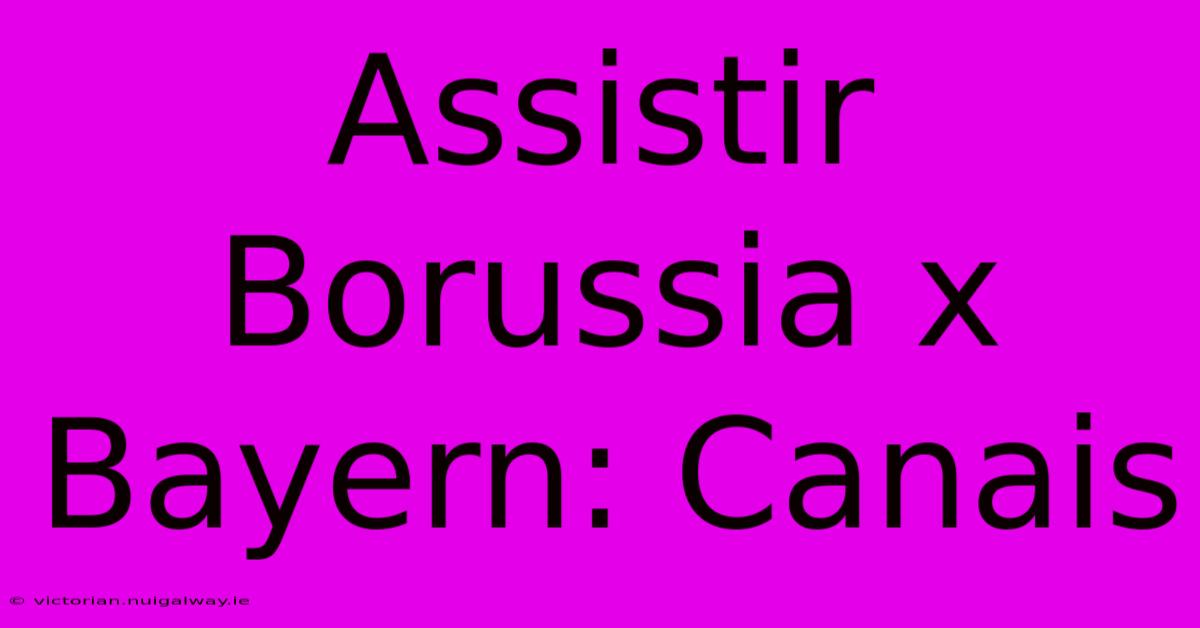 Assistir Borussia X Bayern: Canais